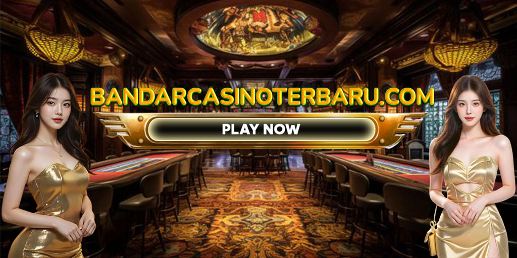 Bandar Casino Terbaru